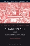 Cover: Shakespeare and Renaissance Politics - The Arden Shakespeare