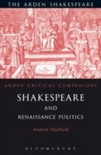 Enlarge image Cover: Shakespeare and Renaissance Politics - The Arden Shakespeare