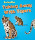 Cover: Taking Away with Tigers - Raintree Publishers
