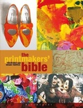 Cover: The Printmakers' Bible - A & C Black Visual Arts