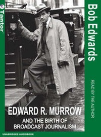 Enlarge image Cover: Edward R. Murrow and the Birth of Broadcast Journalism - Tantor Media, Inc