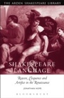 Cover: Shakespeare and Language: Reason, Eloquence and Artifice in the Renaissance - The Arden Shakespeare
