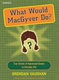 Cover: What Would MacGyver Do? - Tantor Media, Inc