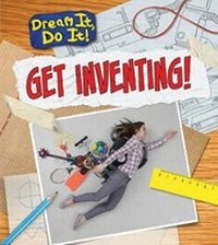Enlarge image Cover: Get Inventing! - Raintree Publishers