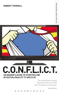Abbildung von: CONFLICT - The Insiders' Guide to Storytelling in Factual/Reality TV & Film - Methuen Drama