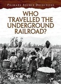 Cover: Who Travelled the Underground Railroad? - Raintree Publishers