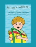 Cover: But I Don't Want to - Trafford Publishing