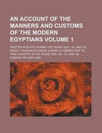 Abbildung von: An Account of the Manners and Customs of the Modern Egyptians; Written in Egypt During the Years 1833, -34, and -35, Partly from Notes Made During a Former Visit to That Country in the Years 1825, -26, -27, and -28 Volume 1 - Rarebooksclub.com