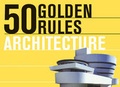 Cover: 50 Golden Rules Architecture - A & C Black Publishers Ltd
