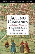 Cover: Acting Companies and their Plays in Shakespeare's London - The Arden Shakespeare