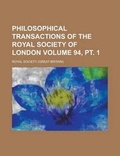 Cover: Philosophical Transactions of the Royal Society of London Volume 94, PT. 1 - Rarebooksclub.com