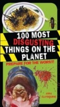 Abbildung von: 100 Most Disgusting Things on the Planet - A & C Black (Childrens books)