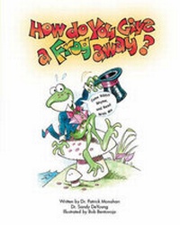 Enlarge image Cover: How Do You Give a Frog Away? - Trafford Publishing