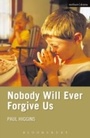 Cover: Nobody Will Ever Forgive Us - Methuen Drama