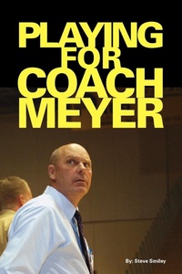 Abbildung von: Playing for Coach Meyer - Trafford Publishing