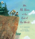 Cover: Me, All Alone, At The End Of The World - Walker Books Ltd