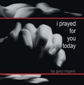 Cover: I Prayed for You Today - Trafford Publishing