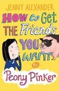 Cover: How to Get the Friends You Want by Peony Pinker - A & C Black (Childrens books)