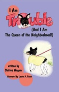 Cover: I am Trouble and I am the Queen of the Neighbourhood - Trafford Publishing