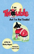 Cover: I am Trouble and I've Had Trouble! - Trafford Publishing
