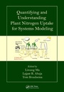 Cover: Quantifying and Understanding Plant Nitrogen Uptake for Systems Modeling - CRC Press