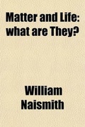 Cover: Matter and Life; What Are They?. a Suggested Solution - General Books