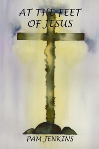 Enlarge image Cover: At the Feet of Jesus - Trafford Publishing