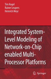 Enlarge image Cover: Integrated System-Level Modeling of Network-on-Chip enabled Multi-Processor Platforms - Springer