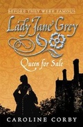 Cover: Lady Jane Grey: Queen for Sale - Walker Books Ltd