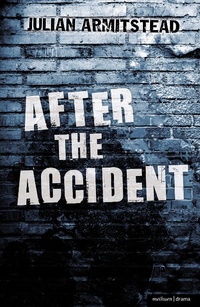 Enlarge image Cover: After the Accident - Methuen Drama