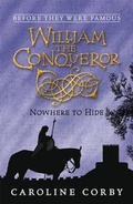 Cover: William the Conqueror: Nowhere to Hide - Walker Books Ltd