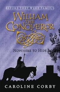 Enlarge image Cover: William the Conqueror: Nowhere to Hide - Walker Books Ltd