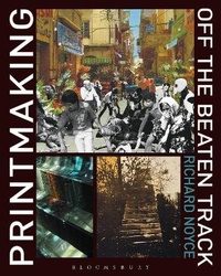 Enlarge image Cover: Printmaking Off the Beaten Track - Bloomsbury Visual Arts