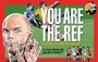 Cover: You Are The Ref - Bloomsbury Sport