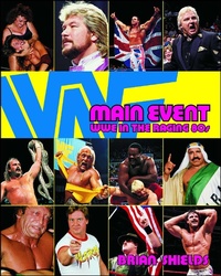 Enlarge image Cover: Main Event: WWE in the Raging 80s - World Wrestling Entertainment