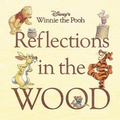 Cover: Disney's Winnie The Pooh - Reflections In The Wood - Disney Editions