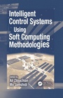 Cover: Intelligent Control Systems Using Soft Computing Methodologies - CRC Press