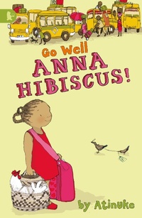 Enlarge image Cover: Go Well, Anna Hibiscus! - Walker Books Ltd