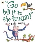 Cover: "Go Tell It to the Toucan" - Walker Books Ltd