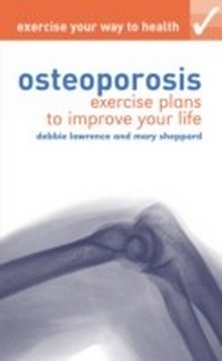 Abbildung von: Exercise your way to health: Osteoporosis - A & C Black Publishers Ltd