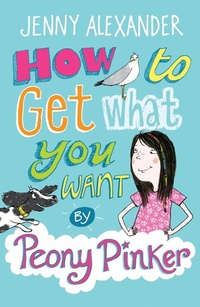Enlarge image Cover: How To Get What You Want by Peony Pinker - A & C Black (Childrens books)
