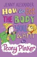 Cover: How to Get the Body you Want by Peony Pinker - A & C Black (Childrens books)