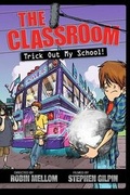 Cover: The Classroom Trick Out My School! - Disney Press