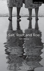 Cover: Salt, Root and Roe - Methuen Drama