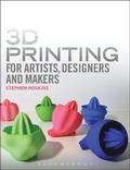 Cover: 3D Printing for Artists, Designers and Makers - Bloomsbury Visual Arts
