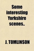 Cover: Some Interesting Yorkshire Scenes - General Books
