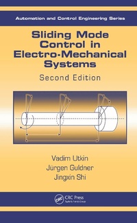 Enlarge image Cover: Sliding Mode Control in Electro-Mechanical Systems - CRC Press