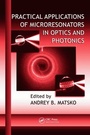 Cover: Practical Applications of Microresonators in Optics and Photonics - CRC Press