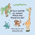 Cover: If You Could be an Animal, Which One Would You Be? - Trafford Publishing