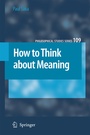 Cover: How to Think about Meaning - Springer
